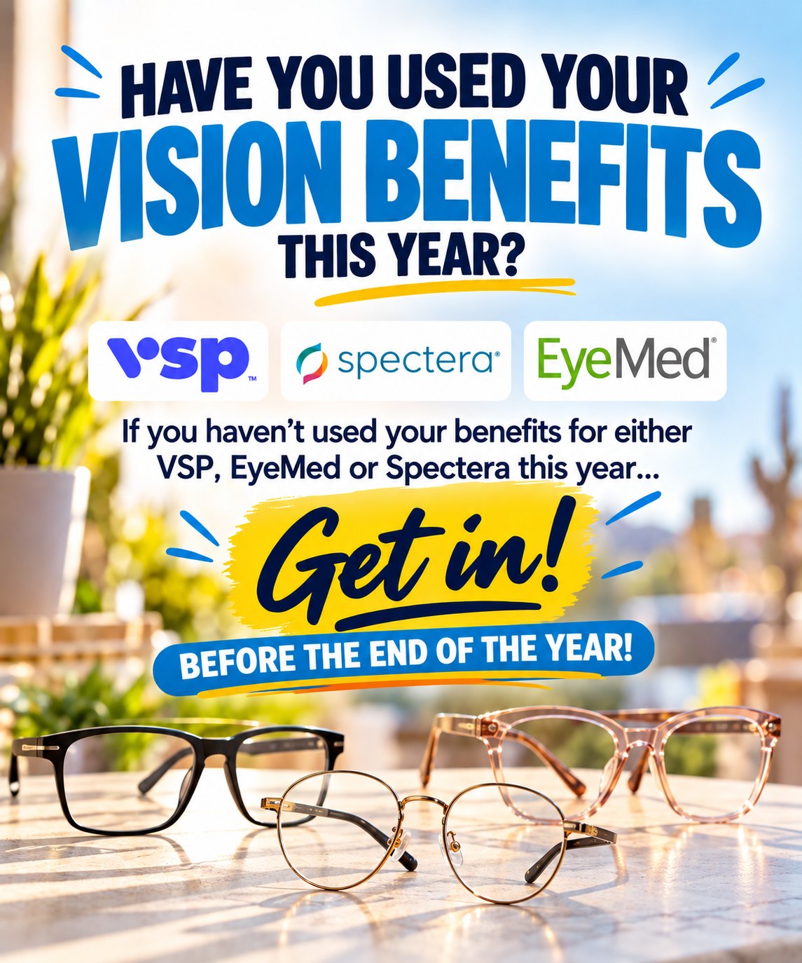 Have you used your vision benefits this year? We accept VSP, Spectera and EyeMed. Get in before the end of the year.